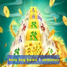 beta hcg baixo 5 semanas